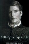 Nothing Is Impossible: Reflections on a New Life by CHRISTOPHER REEVE